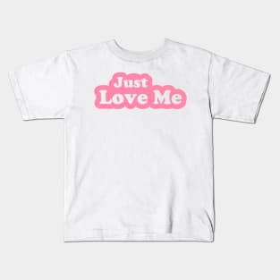 Just Love Me Kids T-Shirt